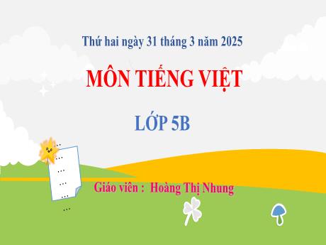 Bài giảng Tiếng Việt 5 - Đọc: Danh y Tuệ Tĩnh (Tiết 1) - Năm học 2024-2025 - Hoàng Thị Nhung