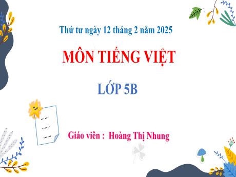 Bài giảng Tiếng Việt 5 - Đọc: Khu rừng của mát (Tiết 1) - Năm học 2024-2025 - Hoàng Thị Nhung