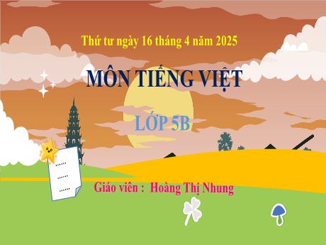 Bài giảng Tiếng Việt 5 - Đọc: Việt Nam quê hương ta (Tiết 1) - Năm học 2024-2025 - Hoàng Thị Nhung