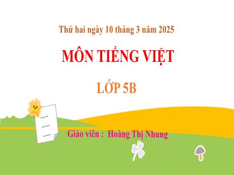 Bài giảng Tiếng Việt 5 (Kết nối tri thức) - Luyện từ và câu: Luyện tập về liên kết câu trong đoạn văn - Năm học 2024-2025 - Hoàng Thị Nhung