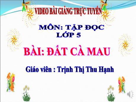 Bài giảng Tiếng Việt 5 (Tập đọc) - Bài: Đất Cà Mau - Trịnh Thị Thu Hạnh