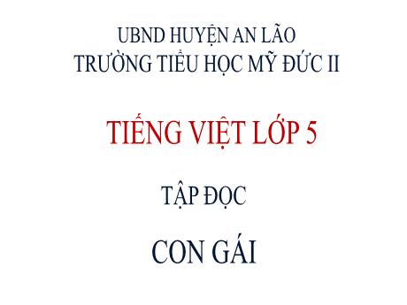 Bài giảng Tiếng Việt 5 (Tập đọc) - Con gái - Trường Tiểu học Mỹ Đức II