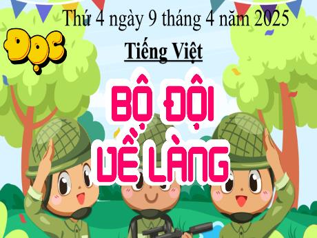 Bài giảng Tiếng Việt Lớp 5 - Đọc: Bộ đội về làng (Tiết 1) - Năm học 2024-2025