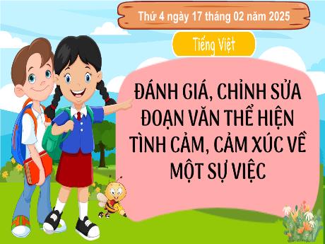 Bài giảng Tiếng Việt Lớp 5 (Viết) - Đánh giá, chỉnh đoạn văn thể hiện tình cảm, cảm xúc về một sự việc (Tiết 3) - Năm học 2024-2025