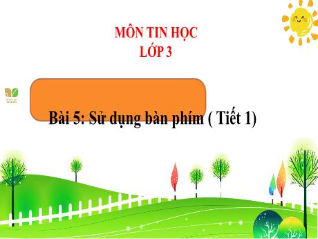 Bài giảng Tin học 3 (Kết nối tri thức) - Bài 5: Sử dụng bàn phím (Tiết 1)