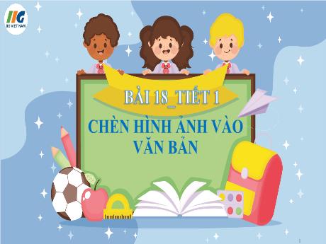 Bài giảng Tin học 4 - Bài 18: Chèn hình ảnh vào văn bản (Tiết 1)
