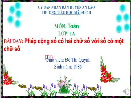 Bài giảng Toán 1 - Phép cộng số có hai chữ số với số có một chữ số (Tiết 1) - Đỗ Thị Quỳnh