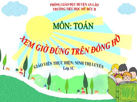 Bài giảng Toán 1 - Xem giờ đúng trên đồng hồ - Ninh Thị Luyến