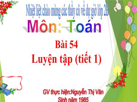 Bài giảng Toán 2 (Kết nối tri thức) - Bài 54: Luyện tập (Tiết 1) - Nguyễn Thị Vân