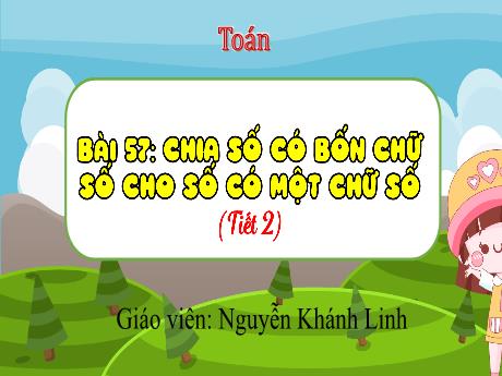Bài giảng Toán 3 - Bài 56: Nhân số có bốn chữ số với một số có một chữ số (Tiết 2) - Nguyễn Khánh Linh