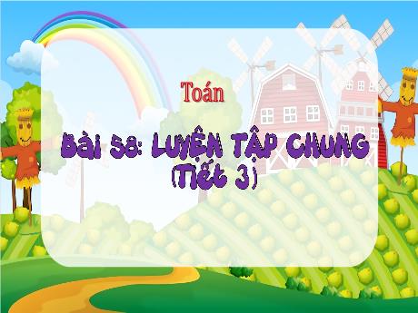 Bài giảng Toán 3 - Bài 58: Luyện tập chung (Tiết 3)