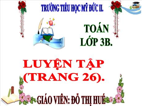 Bài giảng Toán 3 - Luyện tập (Trang 26) - Đỗ Thị Huế