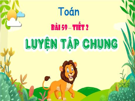 Bài giảng Toán 4 - Bài 59: Luyện tập chung (Tiết 2)