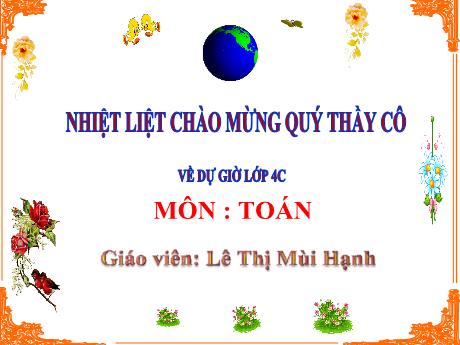 Bài giảng Toán 4 (Kết nối tri thức) - Bài 21: Phép cộng các số có nhiều chữ số (Tiết 1) - Lê Thị Mùi Hạnh