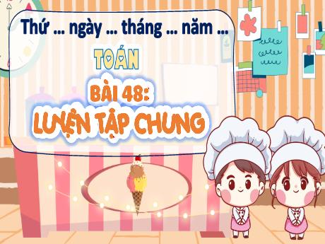 Bài giảng Toán 4 (Kết nối tri thức) - Bài 48: Luyện tập chung