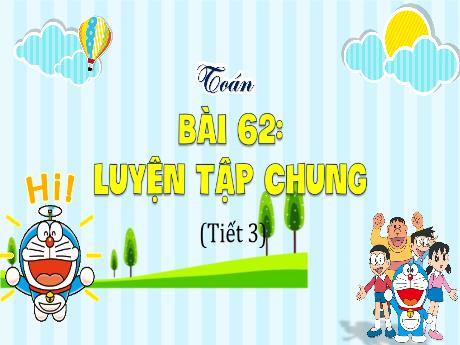 Bài giảng Toán 4 (Kết nối tri thức) - Bài 62: Luyện tập chung (Tiết 3)