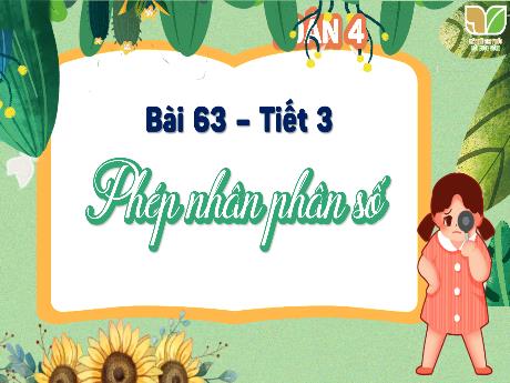 Bài giảng Toán 4 (Kết nối tri thức) - Bài 63: Phép nhân phân số (Tiết 3)
