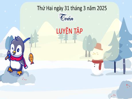 Bài giảng Toán 4 - Luyện tập - Năm học 2024-2025