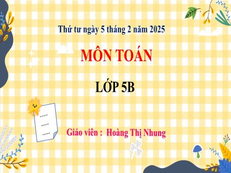 Bài giảng Toán 5 - Bài 41: Tìm giá trị phần trăm của một số (Tiết 2) - Năm học 2024-2025 - Hoàng Thị Nhung
