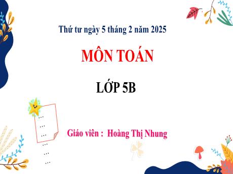 Bài giảng Toán 5 - Bài 41: Tìm giá trị phần trăm của một số (Tiết 1) - Năm học 2024-2025 - Hoàng Thị Nhung
