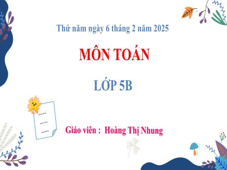 Bài giảng Toán 5 (Kết nối tri thức) - Bài 42: Máy tính cầm tay (Tiết 1) - Năm học 2024-2025 - Hoàng Thị Nhung