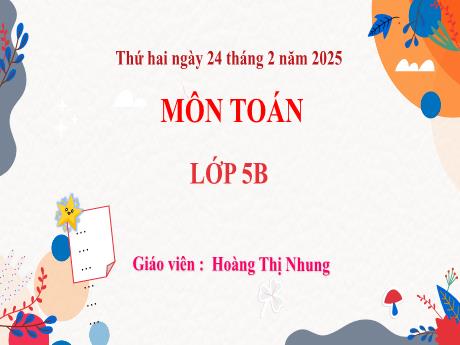 Bài giảng Toán 5 (Kết nối tri thức) - Bài 50: Diện tích xung quanh và diện tích toàn phần của hình hộp chữ nhật (Tiết 1) - Năm học 2024-2025 - Hoàng Thị Nhung