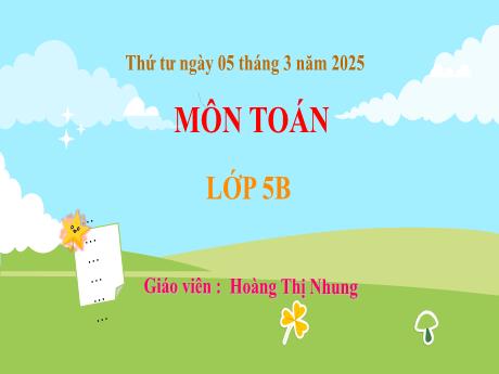 Bài giảng Toán 5 (Kết nối tri thức) - Bài 53: Luyện tập (Tiết 2)
