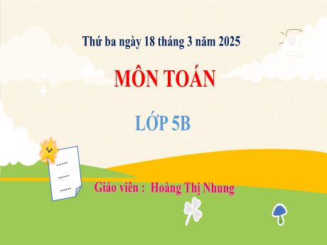Bài giảng Toán 5 (Kết nối tri thức) - Bài 58: Chia số đo thời gian cho một số (Tiết 2)