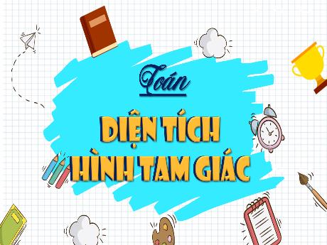 Bài giảng Toán 5 (Kết nối tri thức) - Diện tích hình tam giác