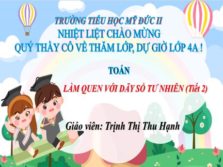 Bài giảng Toán Lớp 4 - Làm quen với dãy số tư nhiên (Tiết 2) - Trịnh Thị Thu Hạnh