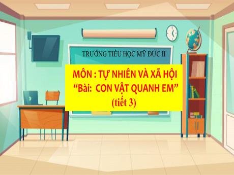 Bài giảng Tự nhiên và Xã hội 1 - Bài: Con vật quanh em (Tiết 3)