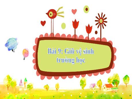 Bài giảng Tự nhiên và Xã hội 2 - Bài 9: Giữ vệ sinh trường học