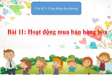 Bài giảng Tự nhiên và Xã hội 2 - Chủ đề 3 - Bài 11: Hoạt động mua bán hàng hóa